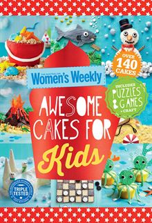 Awesome Cakes for Kids by The Australian Women's Weekly